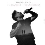 Ahmad Solo Shazhdeh Khanoom